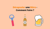 L'art de Décapsuler une Bière comme un vrai beauf : Tout savoir